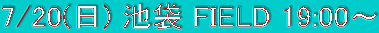 7/20() r FIELD 19:00`